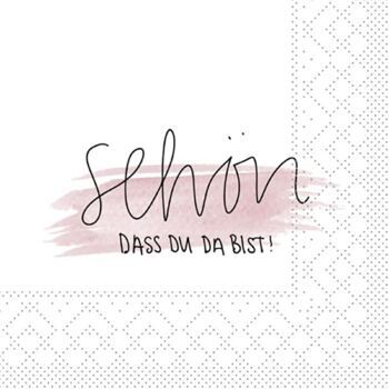 Serviette "SCHÖN DAS DU DA BIST"